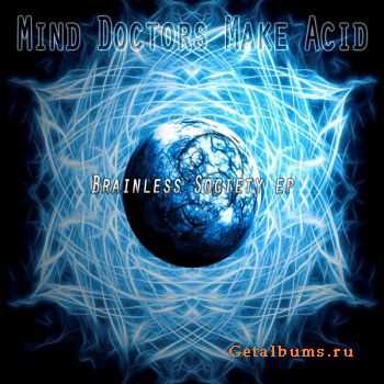 Mind Doctors Make Acid  Brainless Society (2011)
