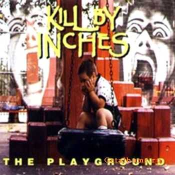 Kill By Inches - The Playground 1994