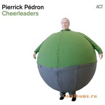 Pierrick Pedron - Cheerleaders (2011) FLAC