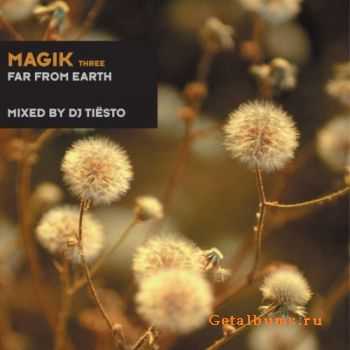 VA  Magik Three: Far From Earth (Mixed By DJ Tiesto) (2011)