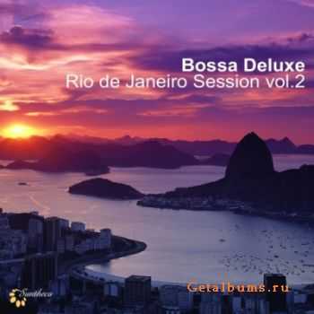 VA - Bossa Deluxe Rio De Janeiro Session, Vol. 2 (2010) VA - Bossa Deluxe Rio De Janeiro Session, Vol. 2 (2010)