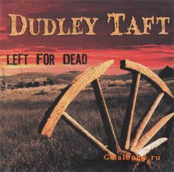 Dudley Taft - Left For Dead (2011)