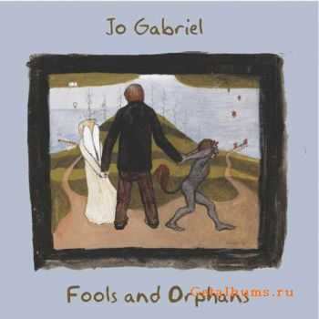 Jo Gabriel - Fools And Orphans (2008)