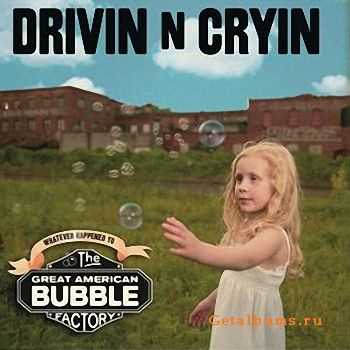 Drivin 'N' Cryin' - Great American Bubble Factory (2009)