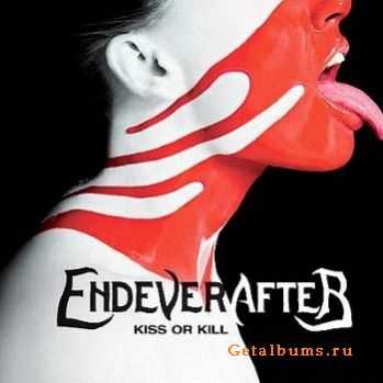 Endeverafter - Kiss Or Kill (2007)