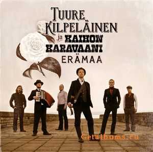 Tuure Kilpelainen Ja Kaihon Karavaani - Er&#228;maa (2011)