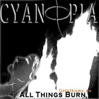 Cyanopia - All Things Burn [EP] (2011)