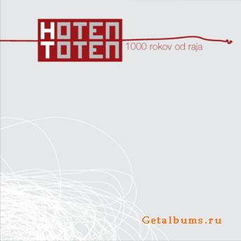 Hoten Toten - 1000 Rokov Od Raja (2011)