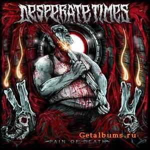 Desperate Times - Pain Of Death (2011) Desperate Times - Pain Of Death (2011)