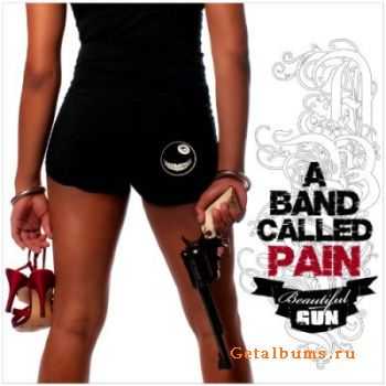 A Band Called Pain - Beautiful Gun (2010) A Band Called Pain - Beautiful Gun (2010)