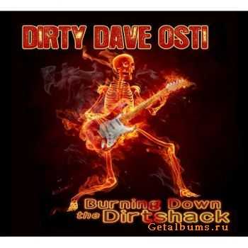 Dirty Dave Osti - Burning Down The Dirtshack (2011) Dirty Dave Osti - Burning Down The Dirtshack (2011)