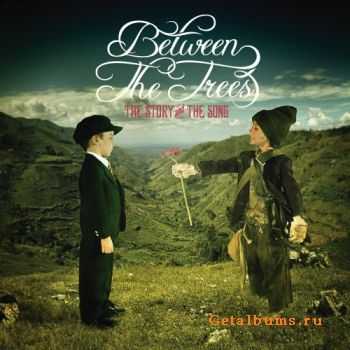 Between The Trees - The Story and The Song (2006)
