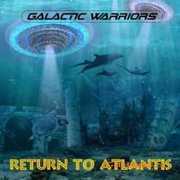 Galactic Warriors - Return To Atlantis  (2011)