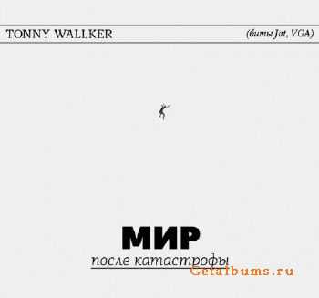 Tonny Wallker - Мир После Катастрофы (2011) Tonny Wallker - Мир После Катастрофы (2011)