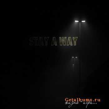 Stay a Way -   [] (2011)