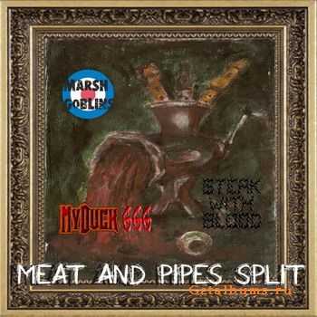 MyDuck666 & Marsh Goblins & Steak with Blood - Meat & Pipes [Split] (2011)