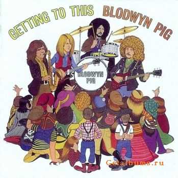 Blodwyn Pig - Getting To This (1970)