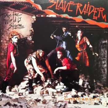 Slave Raider - Take The World By Storm (1986) Slave Raider - Take The World By Storm (1986)