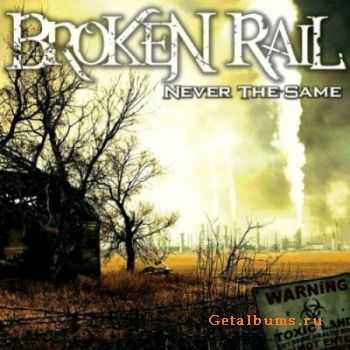 BrokenRail - Never The Same (Then and Now Edition) (2011) BrokenRail - Never The Same (Then and Now Edition) (2011)