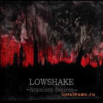 Lowshake - Hopeless Desires (2011) Lowshake - Hopeless Desires (2011)