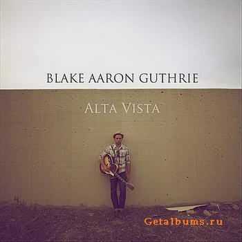 Blake Aaron Guthrie - Alta Vista (2011)