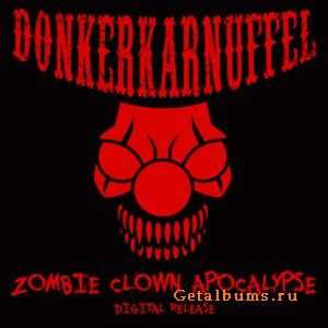 Donkerkarnuffel - Zombie Clown Apocalypse (2011) Donkerkarnuffel - Zombie Clown Apocalypse (2011)