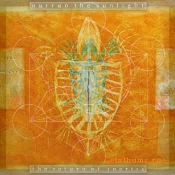 Outrun The Sunlight - The Return Of Inertia (2011) Outrun The Sunlight - The Return Of Inertia (2011)