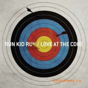 Run Kid Run - Love At The Core (2008)