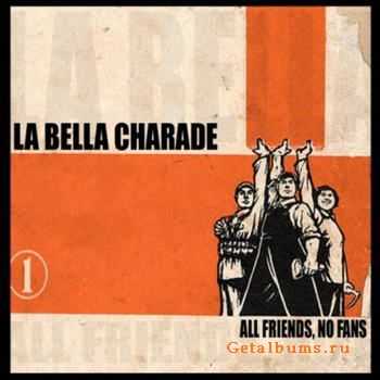 La Bella Charade - All Friends, No Fans (2011)
