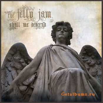 The Jelly Jam - Shall We Descend (2011) The Jelly Jam - Shall We Descend (2011)