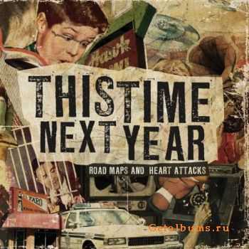 This Time Next Year - Road Maps And Heart Attacks (2009)