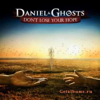 Daniel & Ghosts - Don't Lose Your Hope (2011) Daniel & Ghosts - Don't Lose Your Hope (2011)