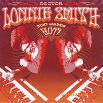 Dr. Lonnie Smith - Too Damn Hot (2004)