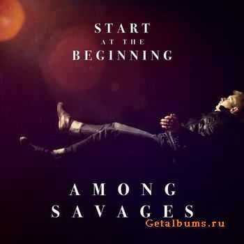 Among Savages - Start At The Beginning [EP] (2011)