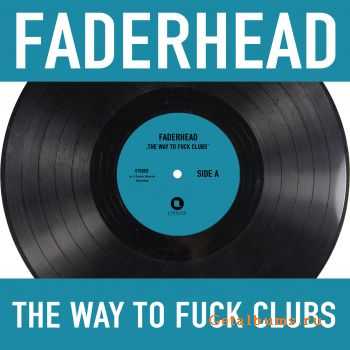 Faderhead - The Way To Fuck Clubs (EP) (2011)