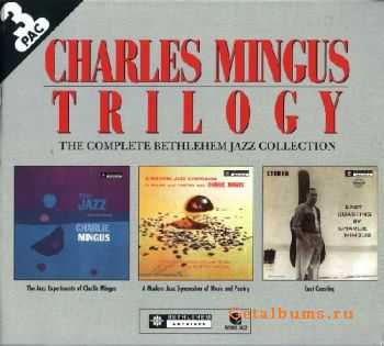 Charles Mingus - Trilogy (The Complete Bethlehem Jazz Collection) 2001