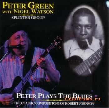 Peter Green With Nigel Watson & Splinter Group - Peter Plays The Blues (2002) Peter Green With Nigel Watson & Splinter Group - Peter Plays The Blues (2002)