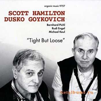 Scott Hamilton & Dusko Goykovich - Tight But Loose (2011) 