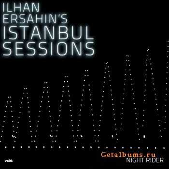 Ilhan Ersahin - Ilhan Ersahin's Istanbul Sessions: Night Rider (2011)