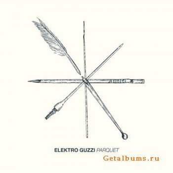 Elektro Guzzi - Parquet (2011)