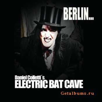 Daniel Colletti's Electric Bat Cave - Berlin... (CDS) (2011)