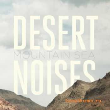 Desert Noises - Mountain Sea (2011)