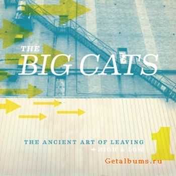 The Big Cats - The Ancient Art Of Leaving: High & Low (2011)