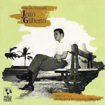 Joao Gilberto - The Original Bossa Nova Recordings (1958-1961) 1988