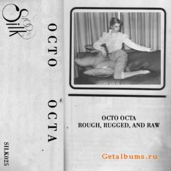 Octo Octa - Rough, Rugged, And Raw (2011)