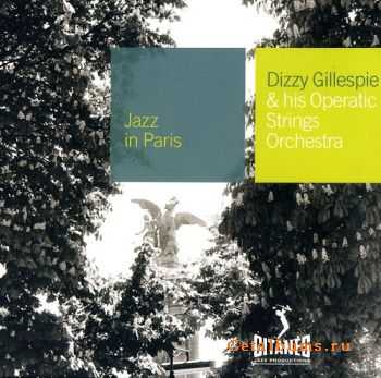 Dizzy Gillespie - Dizzy Gillespie & His Operatic Strings Orchestra (1952) {Jazz in Paris 84}