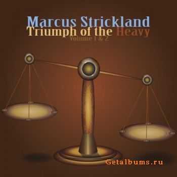 Marcus Strickland - Triumph of the Heavy Vol.1 & 2 (2011)