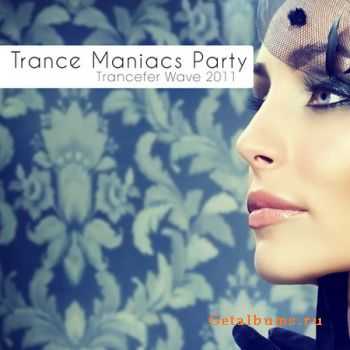 VA - Trance Maniacs Party: Trancefer Wave 2011 (2011)