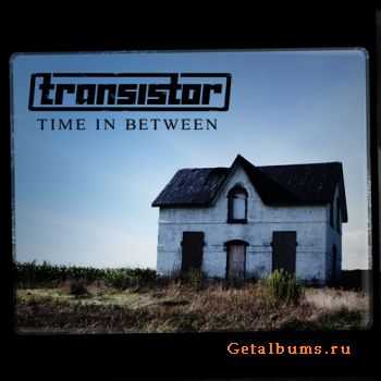 Transistor -  Time in between (2011)