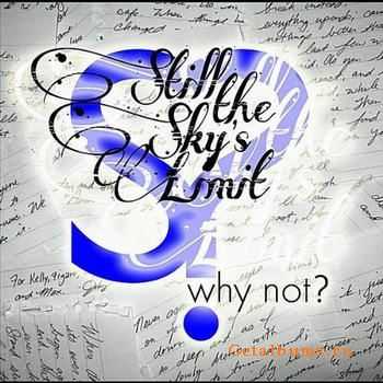 Still The Sky's Limit - Why Not? (2011)